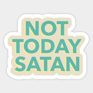 not today satan Sticker